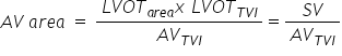 A V space a r e a space equals space fraction numerator L V O T subscript a r e a end subscript x space L V O T subscript T V I end subscript over denominator A V subscript T V I end subscript end fraction equals fraction numerator S V over denominator A V subscript T V I end subscript end fraction