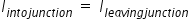 I subscript i n t o j u n c t i o n end subscript space equals space I subscript l e a v i n g j u n c t i o n end subscript