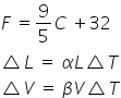 F space equals 9 over 5 C space plus 32
triangle L space equals space alpha L triangle T
triangle V space equals space beta V triangle T