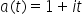 a left parenthesis t right parenthesis equals 1 plus i t