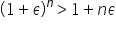 open parentheses 1 plus epsilon close parentheses to the power of n greater than 1 plus n epsilon