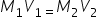 M subscript 1 V subscript 1 equals end subscript M subscript 2 V subscript 2