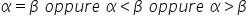 alpha equals beta space o p p u r e space alpha less than beta space o p p u r e space alpha greater than beta